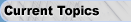 Current Topics
